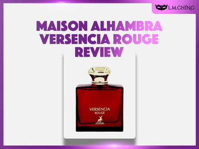 [Review] MAISON ALHAMBRA Versencia Rouge Eau De Parfum 100ml, Passionate Red 2025