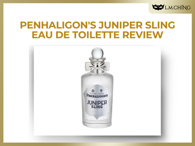 [Review] Penhaligon's Juniper Sling Eau De Toilette, A Bright and Invigorating Gin-Inspired Blend