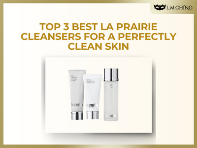 [New] Top 3 Best La Prairie Cleansers for a Perfectly Clean Skin
